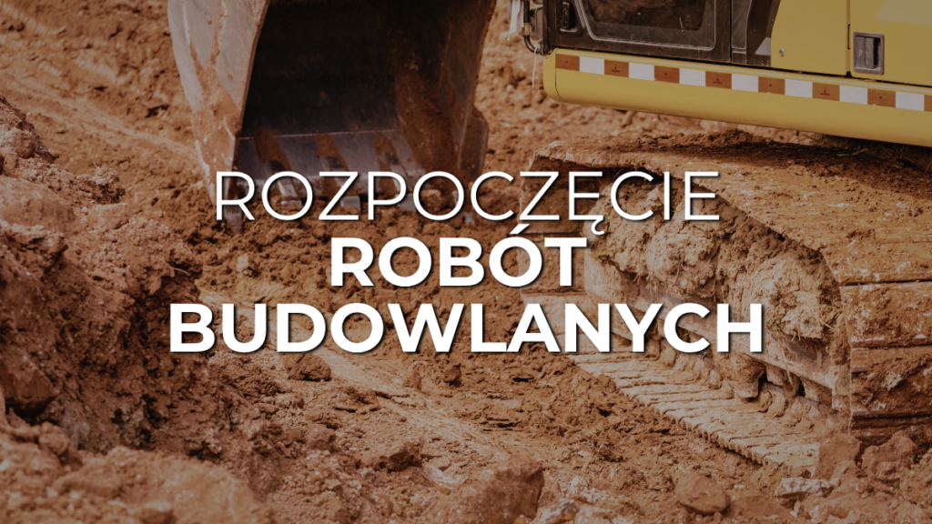 Rozpoczęcie robót budowlanych
