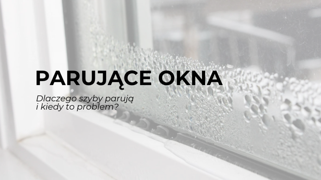 Parujące okno od środka – krople wody na szybie